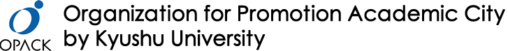 Organization for Promotion Academic City by Kyushu University
