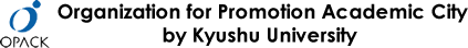 Organization for Promotion Academic City by Kyushu University